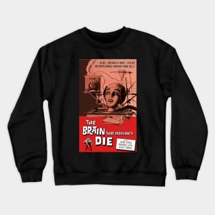 Classic Science Fiction Movie Poster - The Brain That Wouldn;t Die Crewneck Sweatshirt